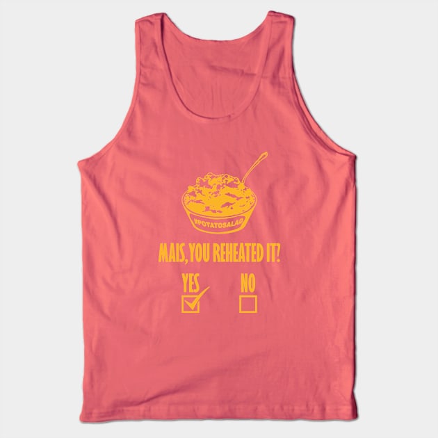 Mais, You Reheated It? [YES] Tank Top by yallcatchinunlimited